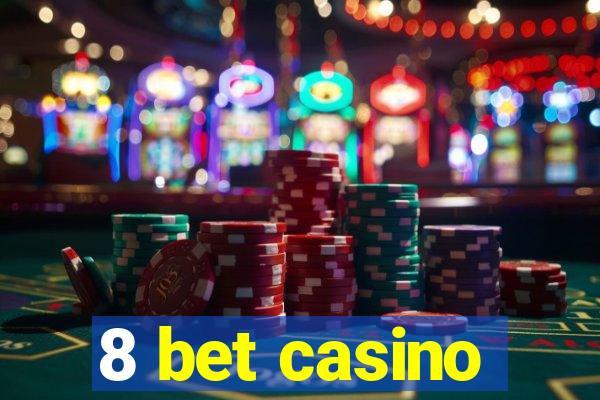 8 bet casino